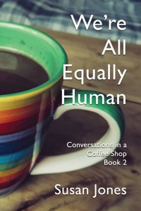 We're All Equally Human