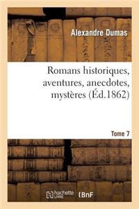 Romans Historiques, Aventures, Anecdotes, Mystères.Tome 7