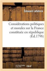 Considérations Politiques Et Morales Sur La France Constituée En République