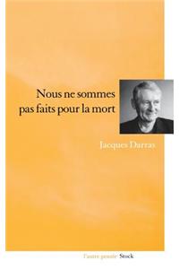 Nous ne sommes pas faits pour la mort