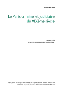 Le Paris criminel et judiciaire du XIXème siècle 2