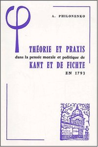 Theorie Et Praxis Dans La Pensee Morale Et Politique de Kant Et de Fichte En 1793