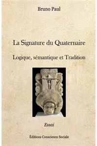 La Signature Du Quaternaire: Logique, SÃ©mantique Et Tradition