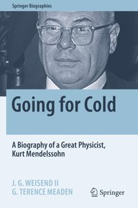 Going for Cold: A Biography of a Great Physicist, Kurt Mendelssohn