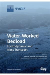 Water-Worked Bedload: Hydrodynamic and Mass Transport