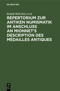 Repertorium Zur Antiken Numismatik Im Anschluß an Mionnet's Description Des Médailles Antiques