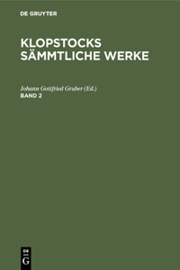 Friedrich Gottlieb Klopstock: Klopstocks Sämmtliche Werke. Band 2