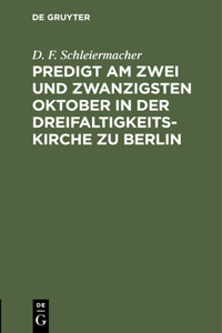 Predigt Am Zwei Und Zwanzigsten Oktober in Der Dreifaltigkeitskirche Zu Berlin
