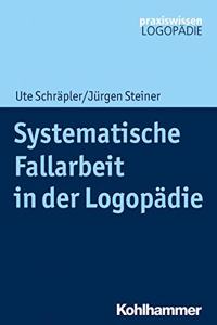 Systematische Fallarbeit in Der Logopadie