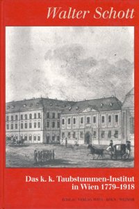 Das K.K. Taubstummen-Institut in Wien 1779-1918