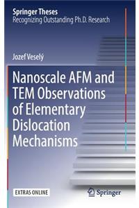 Nanoscale AFM and Tem Observations of Elementary Dislocation Mechanisms