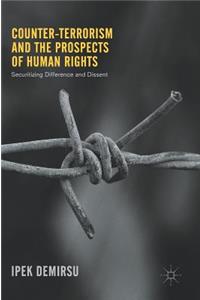 Counter-Terrorism and the Prospects of Human Rights