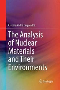 Analysis of Nuclear Materials and Their Environments