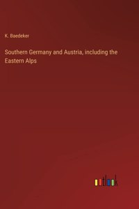 Southern Germany and Austria, including the Eastern Alps
