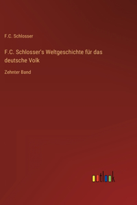 F.C. Schlosser's Weltgeschichte für das deutsche Volk