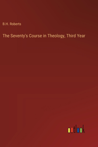 The Seventy's Course in Theology, Third Year