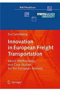Innovation in European Freight Transportation: Basics, Methodology and Case Studies for the European Markets