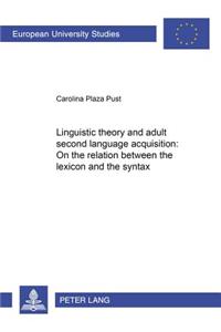 Linguistic Theory and Adult Second Language Acquisition
