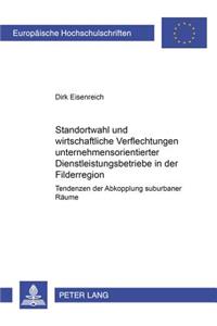 Standortwahl Und Wirtschaftliche Verflechtungen Unternehmensorientierter Dienstleistungsbetriebe in Der Filderregion