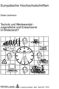 Technik Und Wertewandel - Jugendliche Und Erwachsene Im Widerstreit?