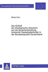 Einfluß Der Zweitsprache (Deutsch) Auf Die Sprachentwicklung Tuerkischer Gastarbeiterkinder in Der Bundesrepublik Deutschland