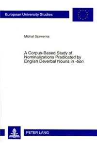 Corpus-Based Study of Nominalizations Predicated by English Deverbal Nouns in «-Tion»