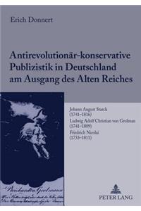 Antirevolutionaer-Konservative Publizistik in Deutschland Am Ausgang Des Alten Reiches