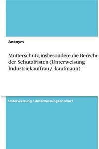 Mutterschutz, insbesondere die Berechnung der Schutzfristen (Unterweisung Industriekauffrau / -kaufmann)