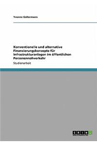 Konventionelle und alternative Finanzierungskonzepte für Infrastrukturanlagen im öffentlichen Personennahverkehr