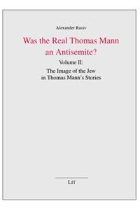 Was the Real Thomas Mann an Antisemite?