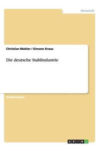 deutsche Stahlindustrie. Eine wirtschaftliche Betrachtung