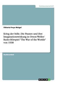 Krieg der Stille. Die Pausen und ihre Imaginationswirkung in Orson Welles' Radio-Hörspiel The War of the Worlds von 1938