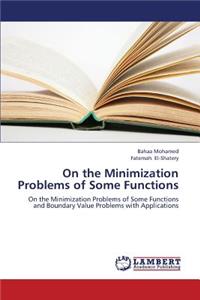 On the Minimization Problems of Some Functions