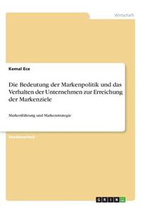 Die Bedeutung der Markenpolitik und das Verhalten der Unternehmen zur Erreichung der Markenziele