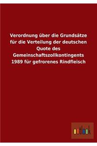 Verordnung Uber Die Grundsatze Fur Die Verteilung Der Deutschen Quote Des Gemeinschaftszollkontingents 1989 Fur Gefrorenes Rindfleisch