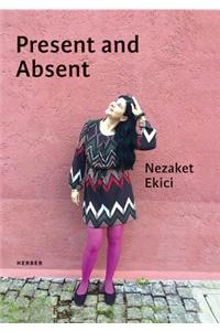 Nezaket Ekici: Present and Absent