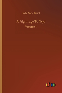 A Pilgrimage To Nejd