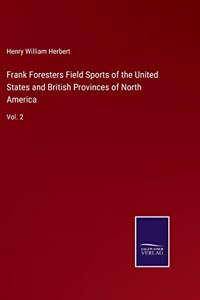 Frank Foresters Field Sports of the United States and British Provinces of North America