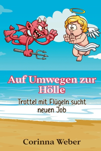 Auf Umwegen zur Hölle