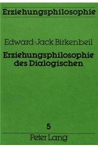 Erziehungsphilosophie des Dialogischen