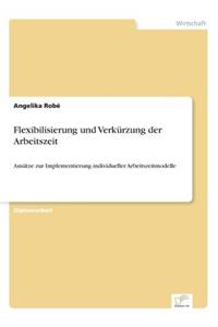 Flexibilisierung und Verkürzung der Arbeitszeit