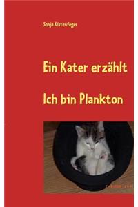 Kater erzählt: Ich bin Plankton