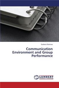 Communication Environment and Group Performance