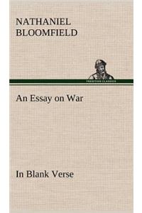 Essay on War, in Blank Verse; Honington Green, a Ballad; the Culprit, an Elegy; and Other Poems, on Various Subjects