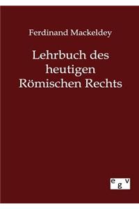 Lehrbuch des heutigen Römischen Rechts