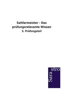 Sattlermeister - Das prüfungsrelevante Wissen