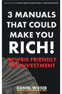 3 Manuals That Could Make You Rich!: Newbie Friendly - No Investment Needed