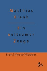 seltsamer Zeuge: Ein Kriminalroman