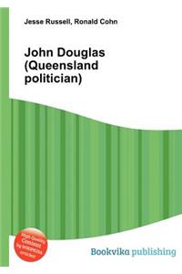 John Douglas (Queensland Politician)