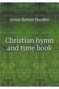 Christian Hymn and Tune Book